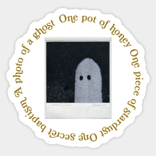 One pot of honey One piece of stardust One secret baptism A photo of a ghost Sticker